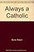 Always a Catholic