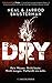 Dry by Neal Shusterman Dry by Neal Shusterman