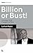 Billion or Bust!: Growing a Tech Company in Texas (True Business Adventure Tales)