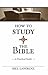 How to Study the Bible: A Practical Guide