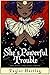 She’s Powerful Trouble (The Foul & Fair Series, #1)