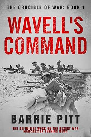 The Crucible of War Book 1: Wavell's Command (Kindle Edition)