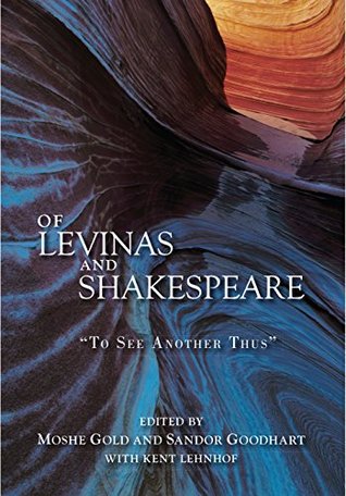 Of Levinas and Shakespeare: "To See Another Thus" (Kindle Edition)