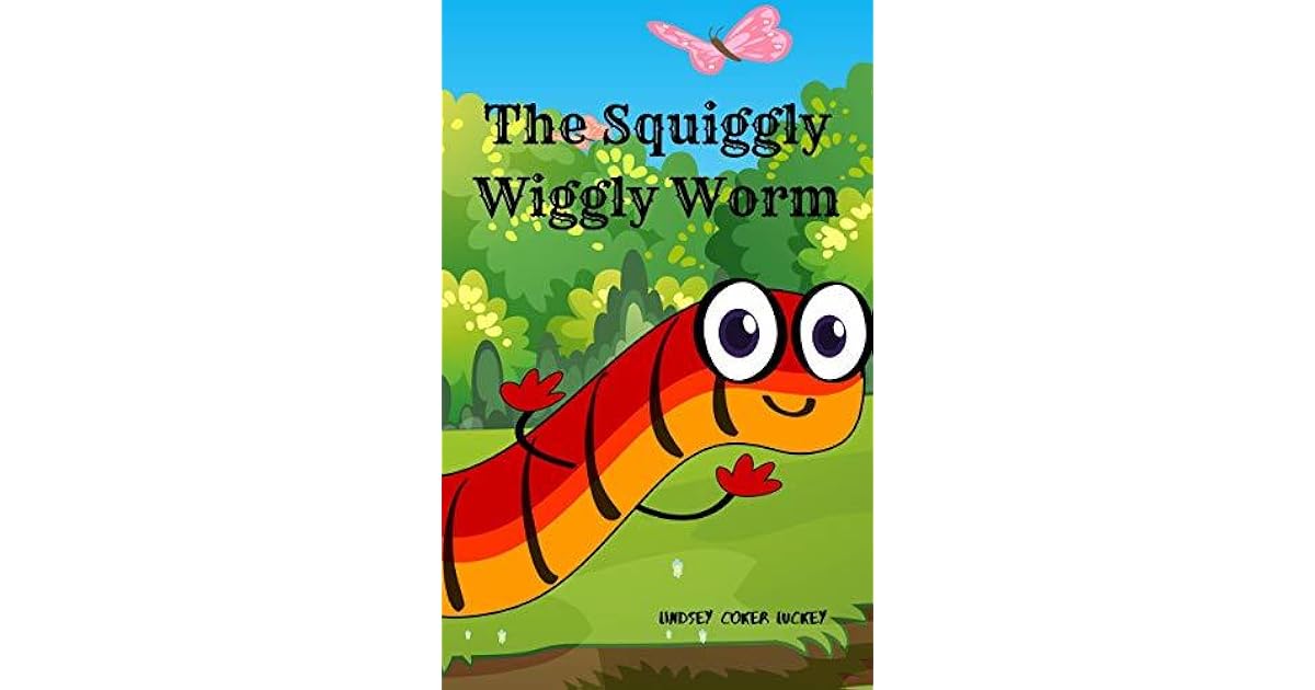 The Squiggly Wiggly Worm by Lindsey Coker Luckey