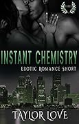 Instant Chemistry: Erotic Romance Short Three