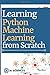 Learning Python Machine Learning from Scratch by Jim Oliver