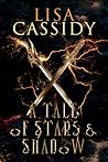 A Tale of Stars and Shadow by Lisa   Cassidy