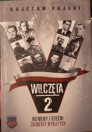 Wilczęta 2. Rozmowy z dziećmi Żołnierzy Wyklętych.