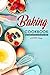 Baking Cookbook: Tasty Baki...