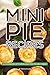 Mini Pie Recipes: A Cookboo...