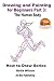 Drawing and Painting for Beginners Part 3: The Human Body (How to Draw Series Book 4)