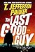 The Last Good Guy by T. Jefferson Parker The Last Good Guy by T. Jefferson Parker