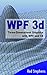 WPF 3d: Three-Dimensional Graphics with WPF and C#