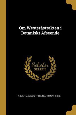 Om Westeråstrakten i Botaniskt Afseende (Swedish Edition)