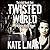 Twisted World (Twisted, #1)