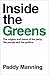 Inside the Greens: The Origins and Future of the Party, the People and the Politics