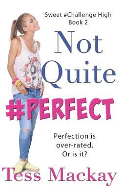Not Quite Perfect: A Sweet Challenge High YA Romance (Wholesome Hearts)