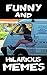 Memes: Funny and Hilarious Memes (Best Funny Book)