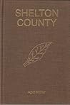 Shelton County: A Genealogy of Pittsylvania County's Largest Family Shelton County: A Genealogy of Pittsylvania County's Largest Family