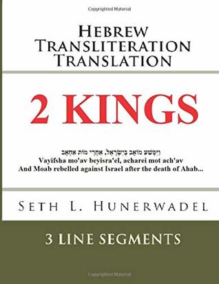 2 Kings: Hebrew Transliteration Translation: Hebrew, English Transliteration, and English Translation In 3 Line Format (Small Bible Books: Hebrew Transliteration Translation)