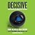 Decisive: How to Make Better Choices in Life and Work