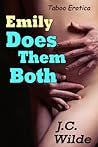 Emily Does Them Both: Taboo Erotica Emily Does Them Both: Taboo Erotica