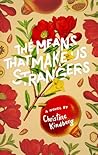The Means That Make Us Strangers by Christine Kindberg