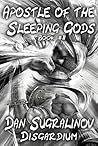 Apostle of the Sleeping Gods by Dan Sugralinov