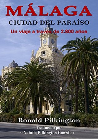 Málaga: Ciudad Del Paraíso, Un Viaje A Través De 2.800 Años (Spanish Edition)