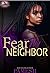 Fear Thy Neighbor