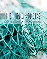 Fishing Knots: How-to-Guide on Making Fishing Knots and Lines