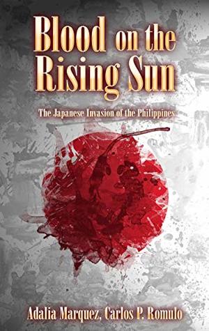 Blood on the Rising Sun: The Japanese Invasion of the Philippines (Kindle Edition)