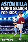 Aston Villa Word Search for Kids: Villa players, cup winners, managers, opponents and much more!