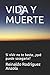VIDA Y MUERTE: Si vivir no ...