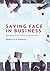 Saving Face in Business: Managing Cross-Cultural Interactions