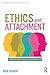 Ethics and Attachment by Aner Govrin