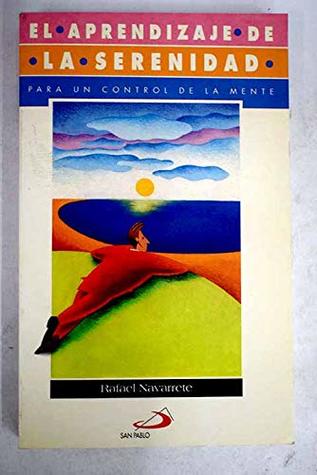 El aprendizaje de la serenidad. Para un control de la mente. (Paperback)