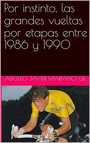 Por instinto, las grandes vueltas por etapas entre 1986 y 1990 (Kindle Edition)