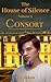 Consort (The House of Silence #3)