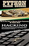 Python Crash Course + Hacking: Step by Step Guide to Mastering Python Programming! + Top Online Handbook in Exploitation of Computer Hacking, Security, ... Testing (Fortran, Hacking, Android, XML 2)