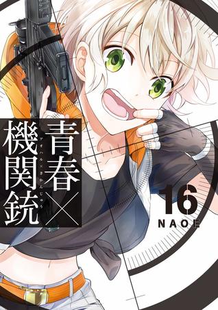 青春×機関銃 16 (Aoharu x Kikanjū, #16)