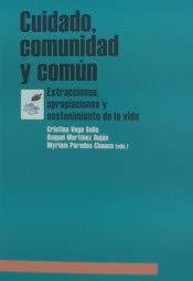 Cuidado, comunidad y común: Experiencias cooperativas en el sostenimiento de la vida (Paperback)