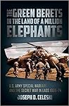The Green Berets in the Land of a Million Elephants: U.S. Army Special Warfare and the Secret War in Laos 1959-74