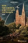 How the Church Has Changed the World, Volume I Book cover for How the Church Has Changed the World, Volume I