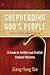 Shepherding God's People: A Guide to Faithful and Fruitful Pastoral Ministry