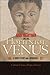 Sara Baartman and the Hottentot Venus by Clifton Crais