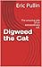 Digweed the Cat: The amazin...