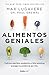 Alimentos geniales: Vuélvete más listo, productivo y feliz mientras proteges tu cerebro de por vida (Spanish Edition)