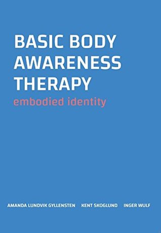 BASIC BODY AWARENESS THERAPY embodied identity (Staple Bound)