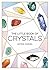 The Little Book of Crystals: A Beginner's Guide to Crystal Healing